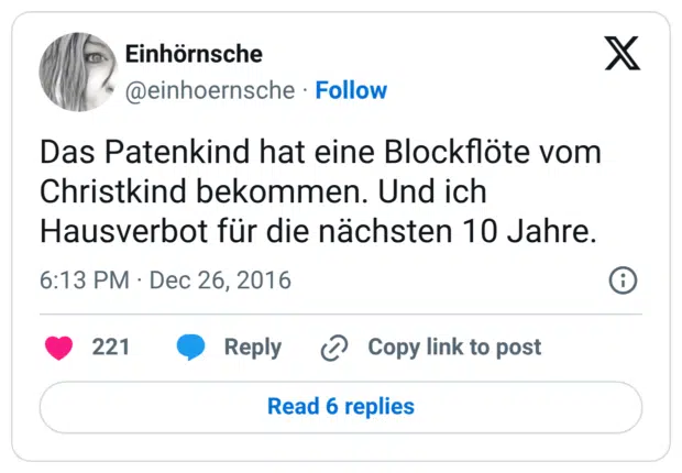 Das Patenkind hat eine Blockflöte vom Christkind bekommen. Und ich Hausverbot für die nächsten 10 Jahre.