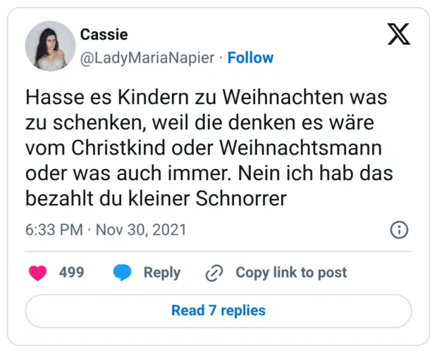 Hasse es Kindern zu Weihnachten was zu schenken, weil die denken es wäre vom Christkind oder Weihnachtsmann oder was auch immer. Nein ich hab das bezahlt du kleiner Schnorrer