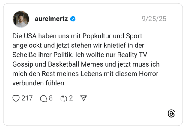Die USA haben uns mit Popkultur und Sport angelockt und jetzt stehen wir knietief in der Scheiße ihrer Politik. Ich wollte nur Reality TV Gossip und Basketball Memes und jetzt muss ich mich den Rest meines Lebens mit diesem Horror verbunden fühlen.