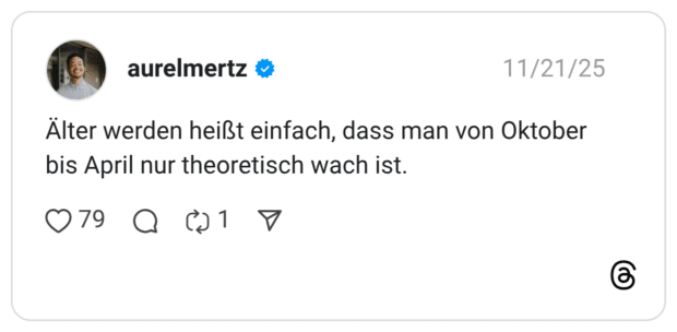 Alter werden heißt einfach, dass man von Oktober bis April nur theoretisch wach ist