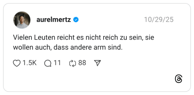 Vielen Leuten reicht es nicht reich zu sein, sie wollen auch, dass andere arm sind