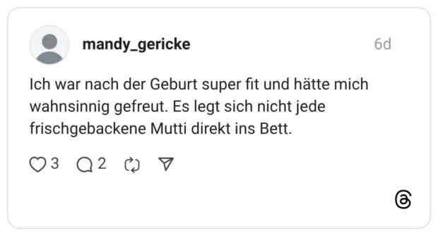 Ich war nach der Geburt super fit und hätte mich wahnsinnig gefreut. Es legt sich nicht jede frischgebackene Mutti direkt ins Bett.