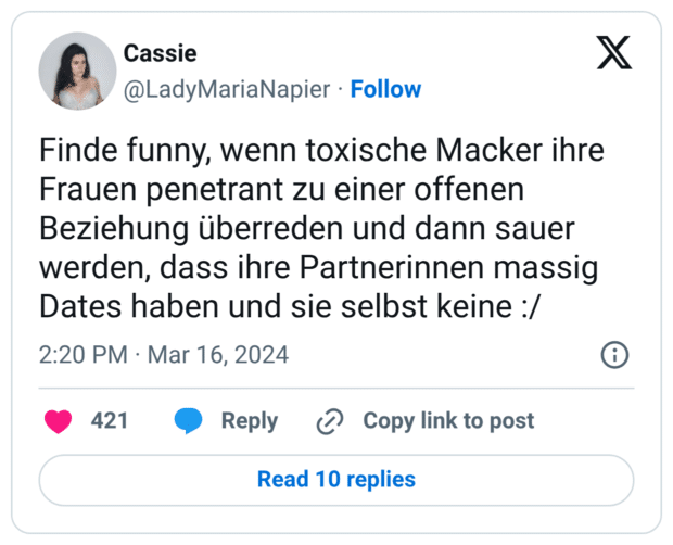 Finde funny, wenn toxische Macker ihre Frauen penetrant zu einer offenen Beziehung überreden und dann sauer werden, dass ihre Partnerinnen massig Dates haben und sie selbst keine :/