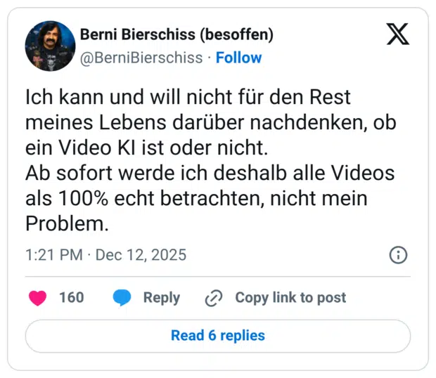 Ich kann und will nicht für den Rest meines Lebens darüber nachdenken, ob ein Video Kl ist oder nicht. Ab sofort werde ich deshalb alle Videos als 100% echt betrachten, nicht mein Problem