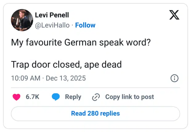 My favourite German speak word? Trap door closed, ape dead