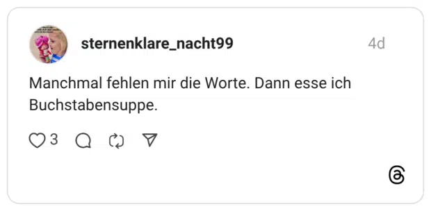 Manchmal fehlen mir die Worte. Dann esse ich Buchstabensuppe