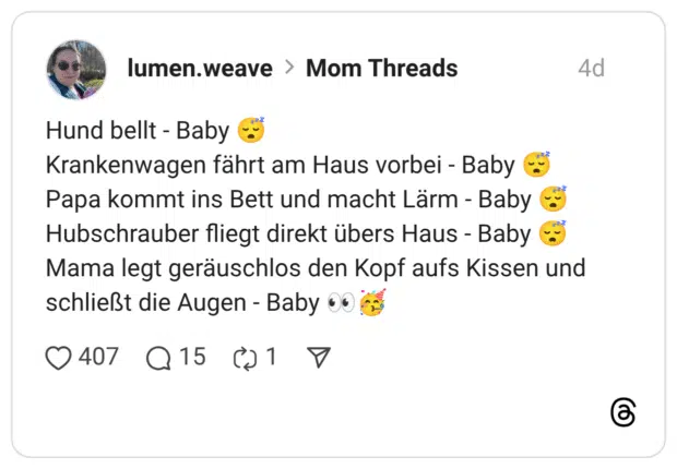 Hund bellt - Baby Krankenwagen fährt am Haus vorbei - Baby Papa kommt ins Bett und macht Lärm - Baby Hubschrauber fliegt direkt übers Haus - Baby € Mama legt geräuschlos den Kopf aufs Kissen und schließt die Augen - Baby