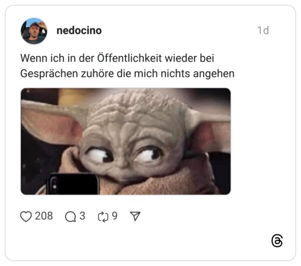 Wenn ich in der Öffentlichkeit wieder bei Gesprächen zuhöre die mich nichts angehen