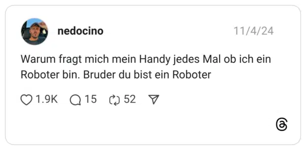 Warum fragt mich mein Handy jedes Mal ob ich ein Roboter bin. Bruder du bist ein Roboter