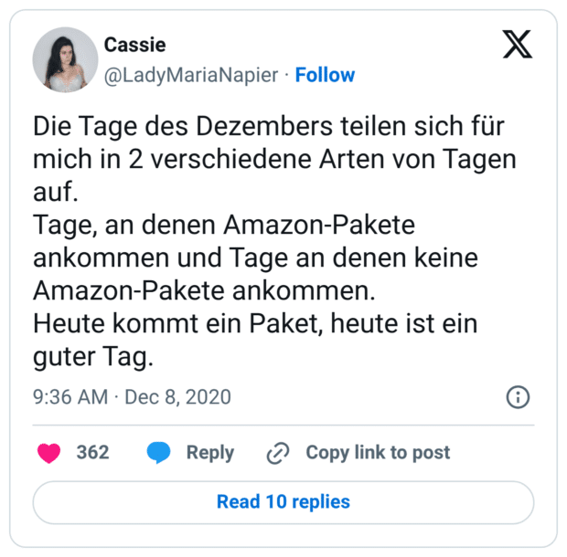 Die Tage des Dezembers teilen sich für mich in 2 verschiedene Arten von Tagen auf. Tage, an denen Amazon-Pakete ankommen und Tage an denen keine Amazon-Pakete ankommen. Heute kommt ein Paket, heute ist ein guter Tag.