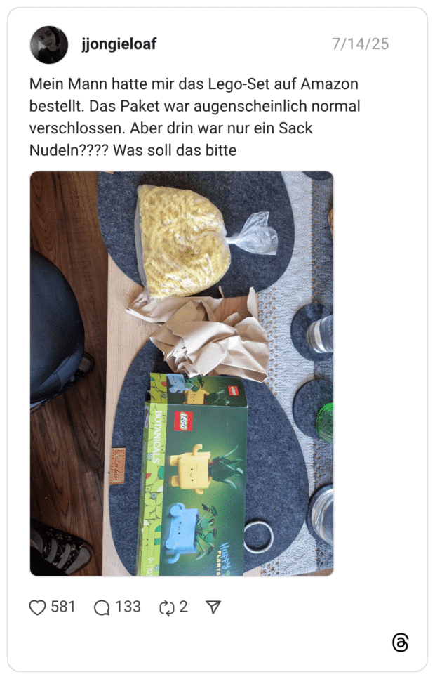 Mein Mann hatte mir das Lego-Set auf Amazon bestellt. Das Paket war augenscheinlich normal verschlossen. Aber drin war nur ein Sack Nudeln???? Was soll das bitte