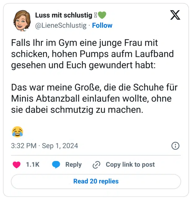 Falls Ihr im Gym eine junge Frau mit schicken, hohen Pumps aufm Laufband gesehen und Euch gewundert habt: Das war meine Große, die die Schuhe für Minis Abtanzball einlaufen wollte, ohne sie dabei schmutzig zu machen. 😂