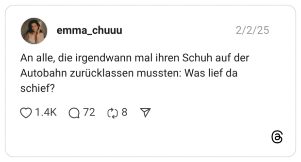 An alle, die irgendwann mal ihren Schuh auf der Autobahn zurücklassen mussten: Was lief da schief?