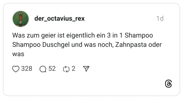 Was zum geier ist eigentlich ein 3 in 1 Shampoo Shampoo Duschgel und was noch, Zahnpasta oder was