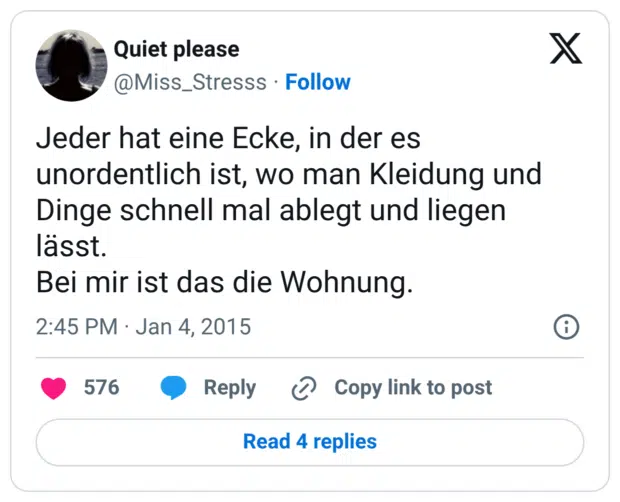 Jeder hat eine Ecke, in der es unordentlich ist, wo man Kleidung und Dinge schnell mal ablegt und liegen lässt. Bei mir ist das die Wohnung.