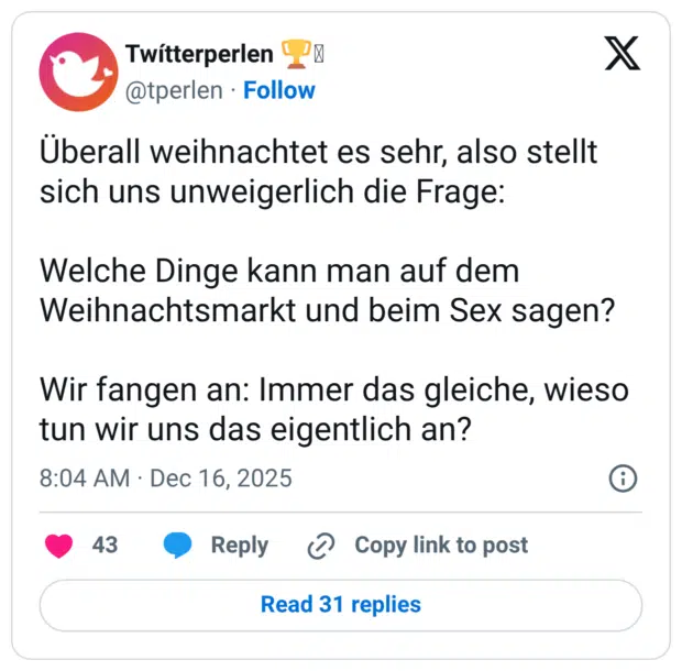 Überall weihnachtet es sehr, also stellt sich uns unweigerlich die Frage: Welche Dinge kann man auf dem Weihnachtsmarkt und beim Sex sagen? Wir fangen an: Immer das gleiche, wieso tun wir uns das eigentlich an?