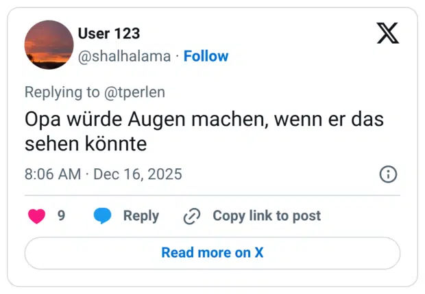 Opa würde Augen machen, wenn er das sehen könnte