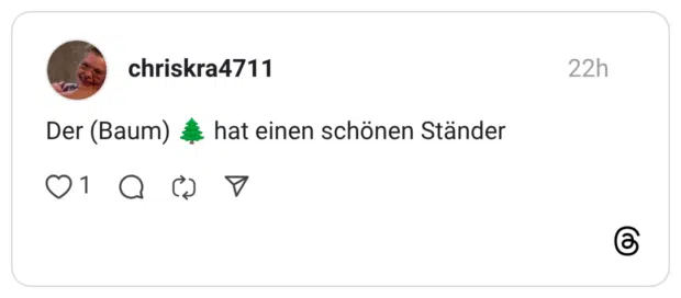 Der (Baum) * 1hat einen schönen Ständer