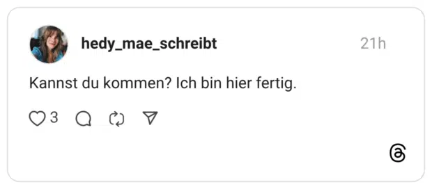 Kannst du kommen? Ich bin hier fertig