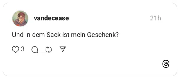 Und in dem Sack ist mein Geschenk?