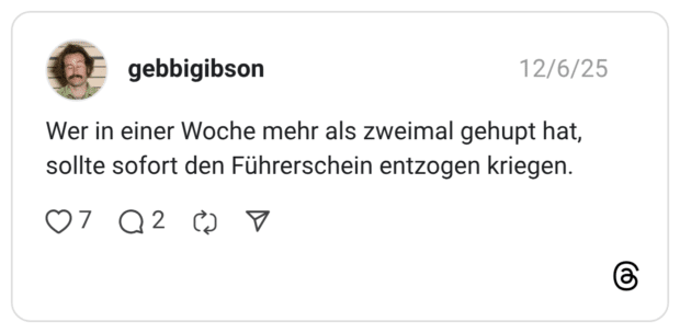 Wer in einer Woche mehr als zweimal gehupt hat, sollte sofort den Führerschein entzogen kriegen.