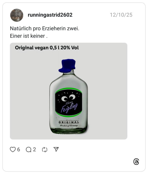 Natürlich pro Erzieherin zwei. Einer ist keiner . Original vegan