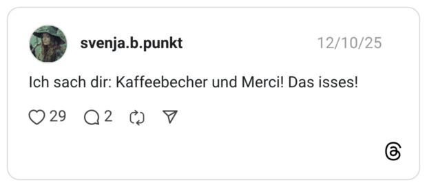 Ich sach dir: Kaffeebecher und Merci! Das isses!