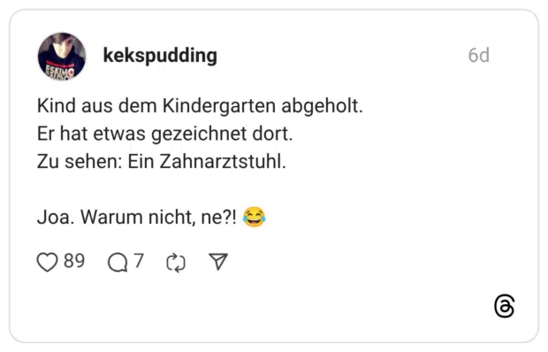 Kind aus dem Kindergarten abgeholt. Er hat etwas gezeichnet dort. Zu sehen: Ein Zahnarztstuhl. Joa. Warum nicht, ne?!