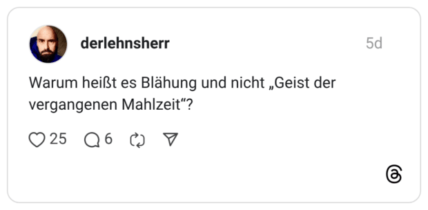 Warum heißt es Blähung und nicht „Geist der vergangenen Mahlzeit