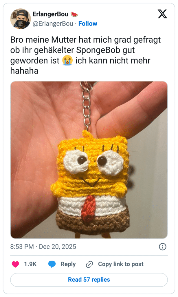 Bro meine Mutter hat mich grad gefragt ob ihr gehäkelter SpongeBob gut geworden ist fò ich kann nicht mehr hahaha