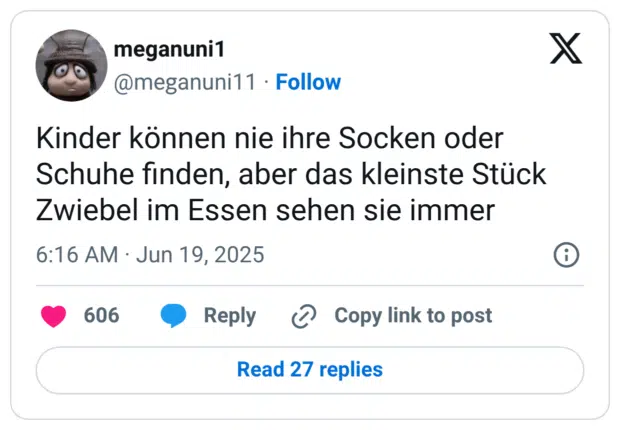 Kinder können nie ihre Socken oder Schuhe finden, aber das kleinste Stück Zwiebel im Essen sehen sie immer