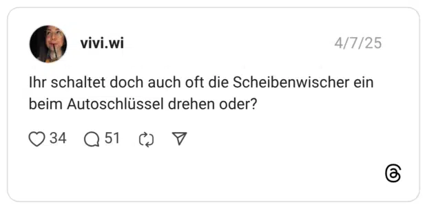 Ihr schaltet doch auch oft die Scheibenwischer ein beim Autoschlüssel drehen oder?