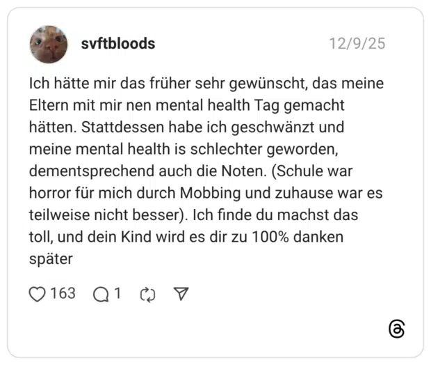 ch hätte mir das früher sehr gewünscht, das meine Eltern mit mir nen mental health Tag gemacht hätten. Stattdessen habe ich geschwänzt und meine mental health is schlechter geworden, dementsprechend auch die Noten. (Schule war horror für mich durch Mobbing und zuhause war es teilweise nicht besser). Ich finde du machst das toll, und dein Kind wird es dir zu 100% danken später