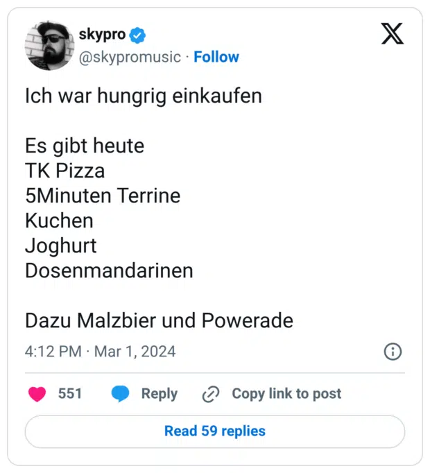 Ich war hungrig einkaufen Es gibt heute TK Pizza 5Minuten Terrine Kuchen Joghurt Dosenmandarinen Dazu Malzbier und Powerade