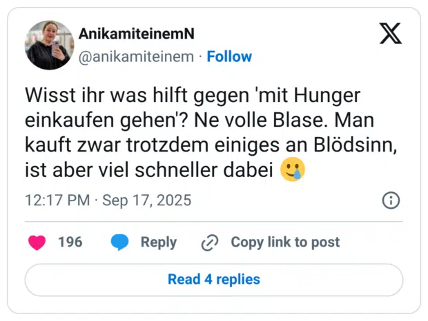 Wisst ihr was hilft gegen 'mit Hunger einkaufen gehen'? Ne volle Blase. Man kauft zwar trotzdem einiges an Blödsinn, ist aber viel schneller dabei :lächelndes_gesicht_mit_träne: