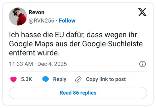 Ich hasse die EU dafür, dass wegen ihr Google Maps aus der Google-Suchleiste entfernt wurde.