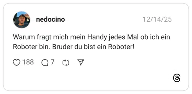 Warum fragt mich mein Handy jedes Mal ob ich ein Roboter bin. Bruder du bist ein Roboter!