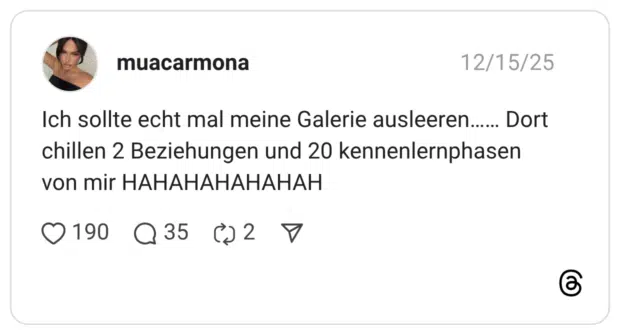Ich sollte echt mal meine Galerie ausleeren…… Dort chillen 2 Beziehungen und 20 kennenlernphasen von mir HAHAHAHAHAHAH