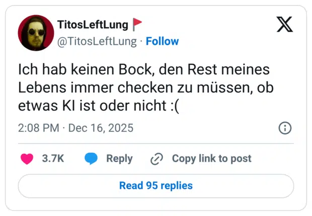 Ich hab keinen Bock, den Rest meines Lebens immer checken zu müssen, ob etwas KI ist oder nicht :(