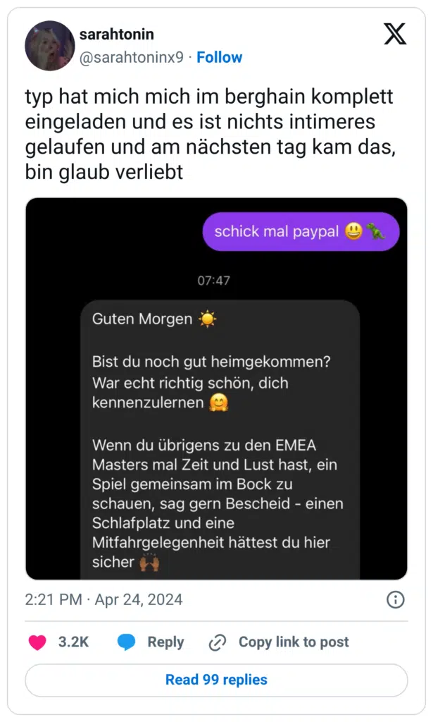 typ hat mich mich im berghain komplett eingeladen und es ist nichts intimeres gelaufen und am nächsten tag kam das, bin glaub verliebt