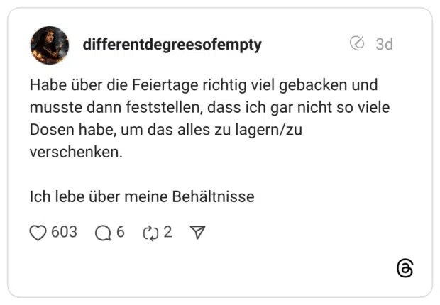 Habe über die Feiertage richtig viel gebacken und musste dann feststellen, dass ich gar nicht so viele Dosen habe, um das alles zu lagern/zu verschenken. Ich lebe über meine Behältnisse