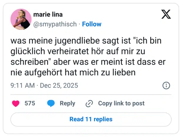 was meine jugendliebe sagt ist "ich bin glücklich verheiratet hör auf mir zu schreiben" aber was er meint ist dass er nie aufgehört hat mich zu lieben