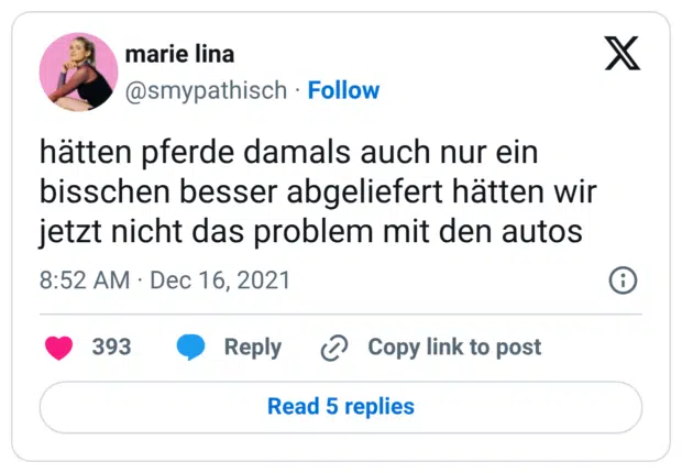 hätten pferde damals auch nur ein bisschen besser abgeliefert hätten wir jetzt nicht das problem mit den autos