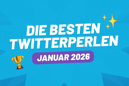 Die besten Twitterperlen im Januar 2026