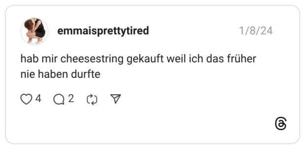 hab mir cheesestring gekauft weil ich das früher nie haben durfte