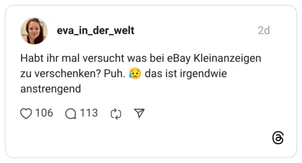 Habt ihr mal versucht was bei eBay Kleinanzeigen zu verschenken? Puh. 😥 das ist irgendwie anstrengend