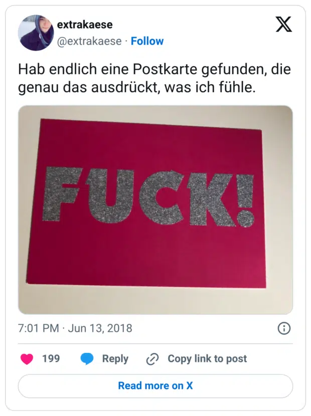Hab endlich eine Postkarte gefunden, die genau das ausdrückt, was ich fühle.