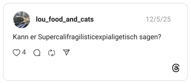 Kann er Supercalifragilisticexpialigetisch sagen?