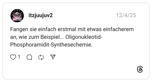 Fangen sie einfach erstmal mit etwas einfacherem an, wie zum Beispiel... Oligonukleotid- Phosphoramidit-Synthesechemie.