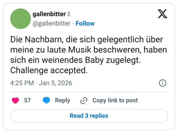 Die Nachbarn, die sich gelegentlich über meine zu laute Musik beschweren, haben sich ein weinendes Baby zugelegt. Challenge accepted.
